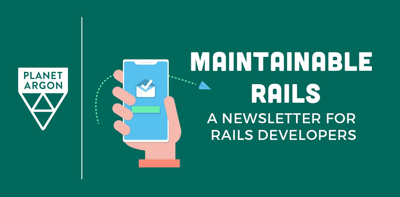 Introducing the Maintainable Rails Newsletter