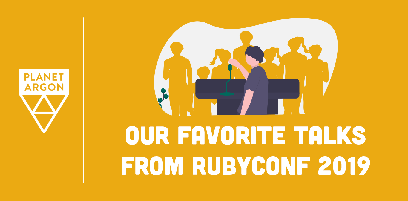 Our Favorite Talks from RubyConf 2019