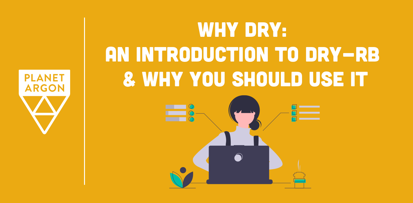 Why Dry: An Introduction to dry-rb and Why You Should Use It