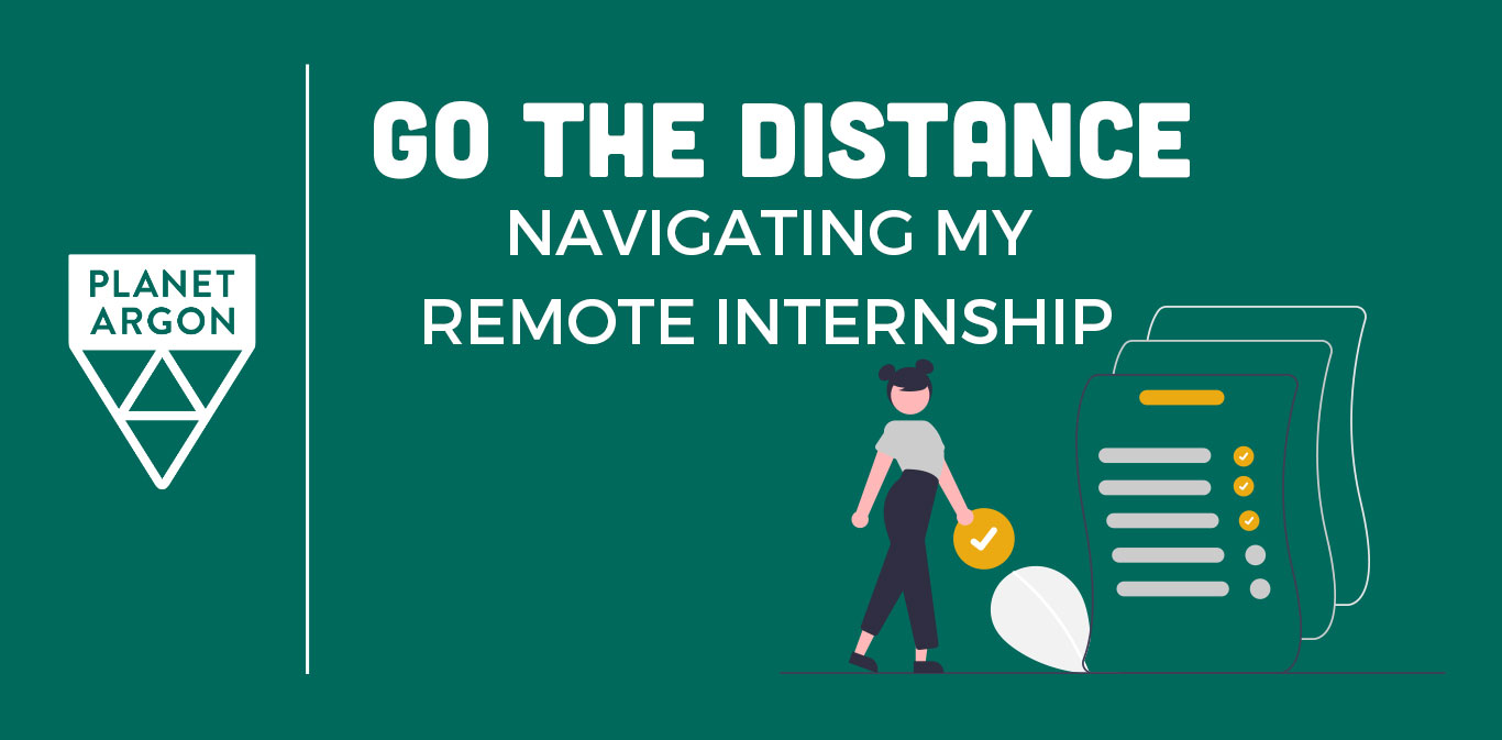 Go the Distance: Navigating My Remote Internship 